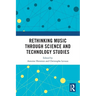 Rethinking Music through Science and Technology Studies