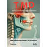 TMD - The Forgotten Problem of Modern Medicine: What the dentist often overlooks - but the body feels.