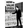 How to Value a Stock: A Guide to Valuing Publicly Traded Companies