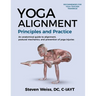 Yoga Alignment Principles and Practice B&W edition: An anatomical guide to alignment, postural mechanics, and the prevention of yoga injuries