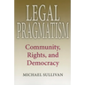 Legal Pragmatism: Community, Rights, and Democracy