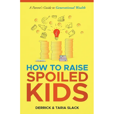 How to Raise SPOILED Kids: A Parent's Guide to Generational Wealth