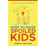 How to Raise SPOILED Kids: A Parent's Guide to Generational Wealth
