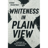 Whiteness in Plain View: A History of Racial Exclusion in Minnesota