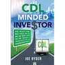 CDL Minded Investor: Have Unlimited Income, Build Passive Cash Flow, and Gain Infinite Returns for Long Term Wealth in Transportation and Trucking Bus