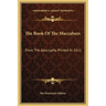 The Book Of The Maccabees: From The Apocrypha Printed In 1611