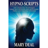 Hypno-Scripts: Life-Changing Techniques Using Self-Hypnosis And Meditation From A Lifetime Practitioner