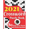 2021 Crossword Puzzle Book: Easy To Read Enjoying 2021 Crossword Brain Game Book For Adult Men And Women Puzzle Lovers Containing Large Print Medi