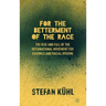 For the Betterment of the Race: The Rise and Fall of the International Movement for Eugenics and Racial Hygiene