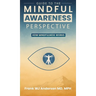 Guide to the Mindful Awareness Perspective: How Mindfulness Works