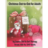 Christmas Dot-to-Dot for Adults: Relaxing, Stress Free Dot To Dot Holiday Patterns To Color