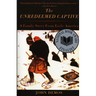 The Unredeemed Captive: A Family Story from Early America