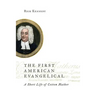 The First American Evangelical: A Short Life of Cotton Mather