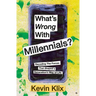 What's Wrong With Millennials?: Decoding The Forces That Shaped a Generation's Way of Life