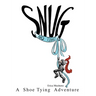 Snug and Tight: A Shoe Tying Adventure