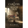 A Carousel For Shade Tree