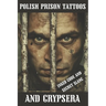 Polish Prison Tattoos and Grypsera: Inked Code and secret Slang