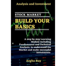 Stock Market Build Your Basics: Analysis and Investment