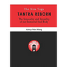The New Yoga - Tantra Reborn: The Sensuality and Sexuality of our immortal Soul Body