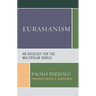 Eurasianism: An Ideology for the Multipolar World