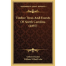 Timber Trees And Forests Of North Carolina (1897)
