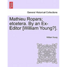 Mathieu Ropars; Etcetera. by an Ex-Editor [William Young?].