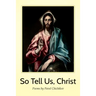 So Tell Us, Christ: Poems by Pavel Chichikov