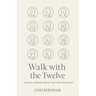 Walk with the Twelve: Simple Lessons from the First Disciples