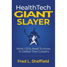 Health Tech Giant Slayer: What CEOs Need To Know To Defeat Their Goliaths
