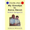 My Grandpa Is Extra Sweet: Diabetic Emergencies