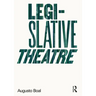 Legislative Theatre: Using Performance to Make Politics
