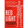 The Ultimate Guide to Red Light Therapy: Revised and Updated: The Breakthrough Solution for Anti-Aging, Weight Loss, Muscle Gain, Inflammation Reducti