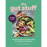 The Gut Stuff: Nourishing Recipes and Expert Advice for a Happy and Healthy Gut