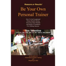 Be Your Own Personal Trainer: How To Get Exceptional Fitness Results, During Your First Three-months, And Build A Foundation For Lifelong Success.