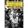 Harold Washington and the Civil Rights Legacy