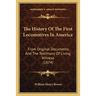 The History Of The First Locomotives In America: From Original Documents, And The Testimony Of Living Witness (1874)