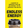 Endless Energy: A Blueprint for Productivity, Focus, and Self-Discipline - for the Perpetually Tired and Lazy