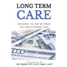 Long Term Care: Bridging The Gap Between You and Extended Care