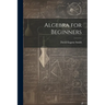 Algebra for Beginners