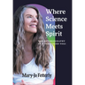 Where Science Meets Spirit: The Autobiography of a Paralyzed Yogi