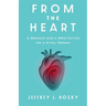 From the Heart: A Memoir and a Meditation on a Vital Organ