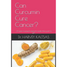 Can Curcumin Cure Cancer?: ...33 peer-reviewed research studies that point to yes