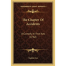 The Chapter Of Accidents: A Comedy In Five Acts (1782)
