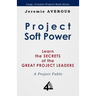 Project Soft Power - Learn the Secrets of the Great Project Leaders