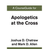 A CourseGuide for Apologetics at the Cross