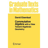 Commutative Algebra: With a View Toward Algebraic Geometry