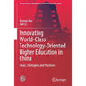 Innovating World-Class Technology-Oriented Higher Education in China: Ideas, Strategies, and Practices