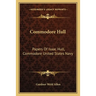 Commodore Hull: Papers Of Isaac Hull, Commodore United States Navy