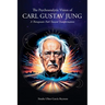 The Psychoanalytic Vision of CARL GUSTAV JUNG: A Therapeutic Path Toward Transformation