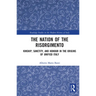 The Nation of the Risorgimento: Kinship, Sanctity, and Honour in the Origins of Unified Italy